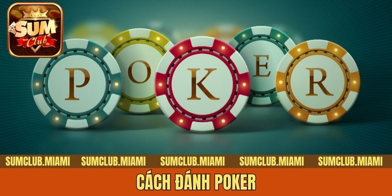 Bật Mí Cách Đánh Poker Siêu Hiệu Quả Dành Cho Tân Binh